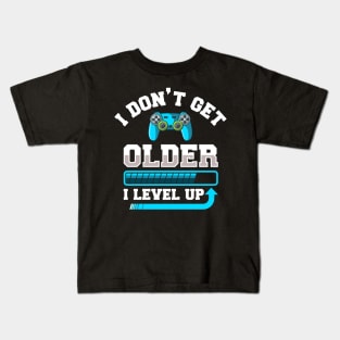 I Don't Get Older I Level Up Gift Kids T-Shirt